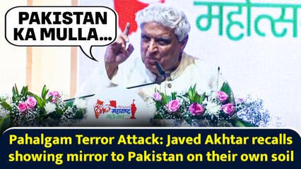 Pahalgam Terror Attack: Javed Akhtar recalls showing mirror to Pakistan on their own soil
