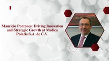 Guiding Growth: Mauricio Pontones at the Helm of Medica Polaris