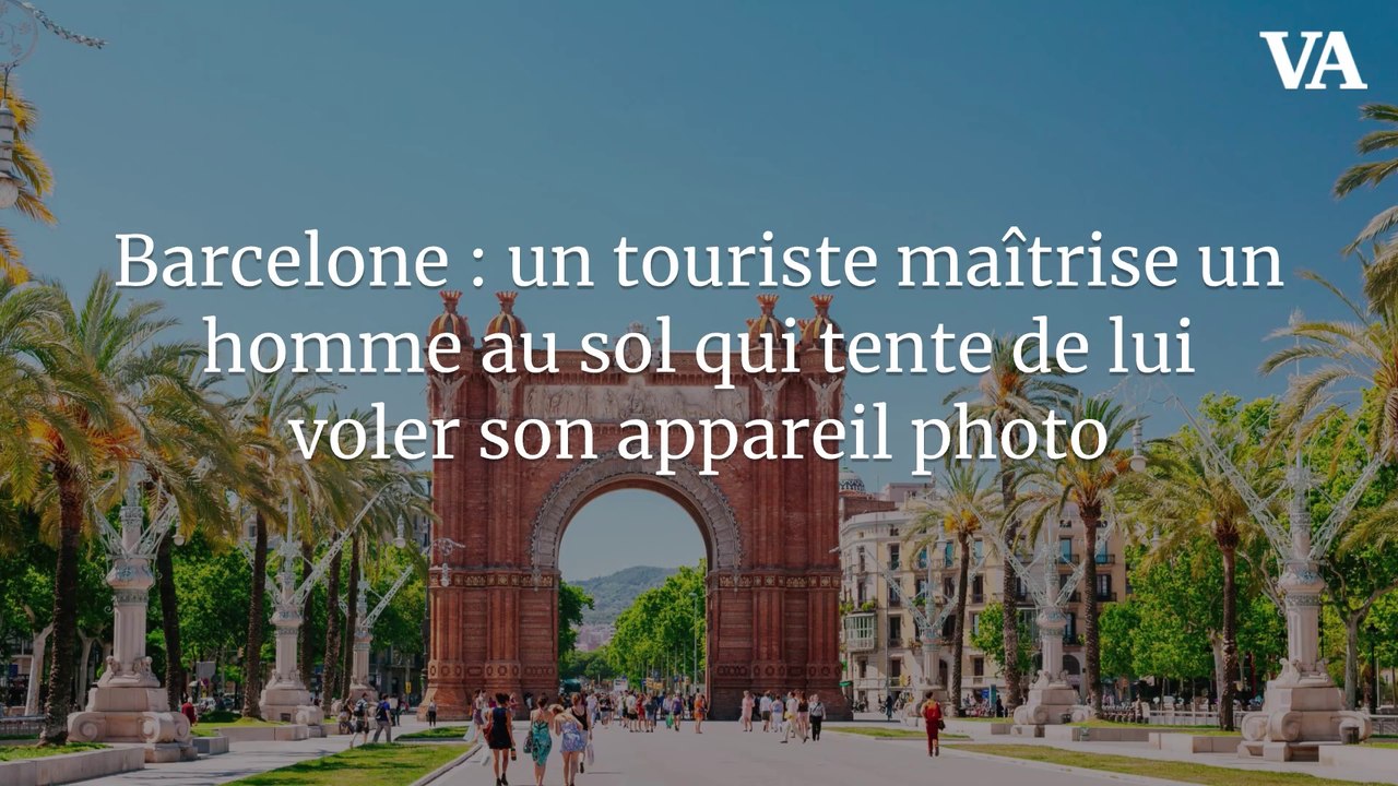 Barcelone : un touriste maîtrise un homme au sol qui tente de lui voler son appareil photo