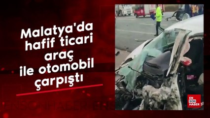 Malatya'da hafif ticari araç ile otomobil çarpıştı: Ölü  ve yaralılar var