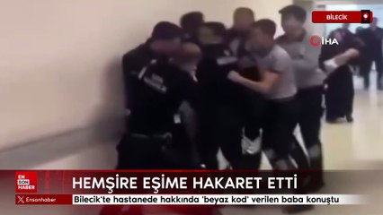 Bilecik'te hastanede hakkında beyaz kod verilen baba konuştu