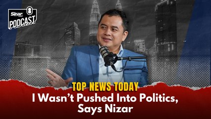 I Wasn’t Pushed Into Politics, Says Nizar