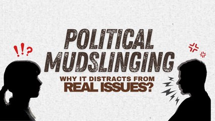 #MBExplains: Political Mudslinging: Why it Distracts from Real Issues