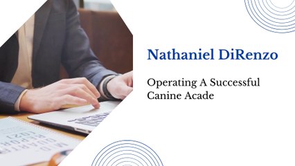 Nathaniel DiRenzo - Operating A Successful Canine Academy