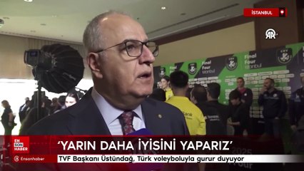 TVF Başkanı Üstündağ, Türk voleyboluyla gurur duyuyor