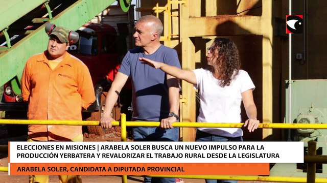 Elecciones en Misiones Arabela Soler busca un nuevo impulso para la producción yerbatera y revalorizar el trabajo rural desde la Legislatura