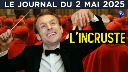 Emmanuel Macron ridicule jusqu’au Vatican - JT du vendredi 2 mai 2025