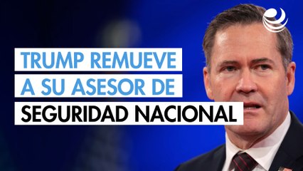 Trump remueve a su asesor de Seguridad Nacional
