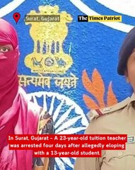 Surat Teacher Arrested for Eloping with Minor Student; Claims Pregnancy