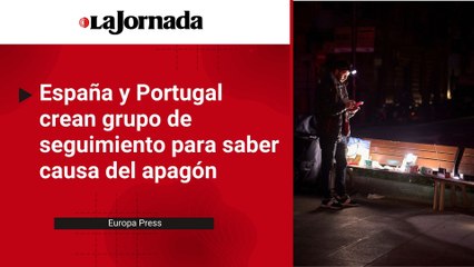 España y Portugal crean grupo de seguimiento para saber causa del apagón
