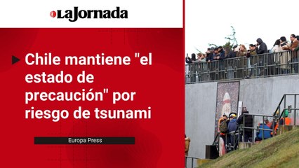 Chile mantiene "el estado de precaución" por riesgo de tsunami