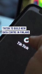 TikTok investing in new data centre in Finland