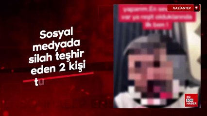 Gaziantep'te sosyal medyada silah teşhir eden 2 kişi tutuklandı