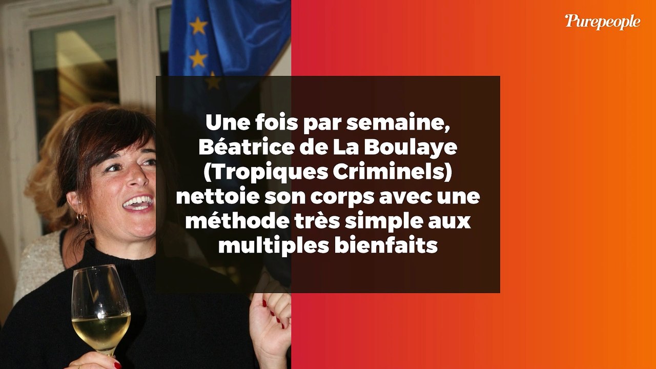 Une fois par semaine, Béatrice de La Boulaye (Tropiques Criminels) nettoie son corps avec une méthode très simple aux multiples bienfaits