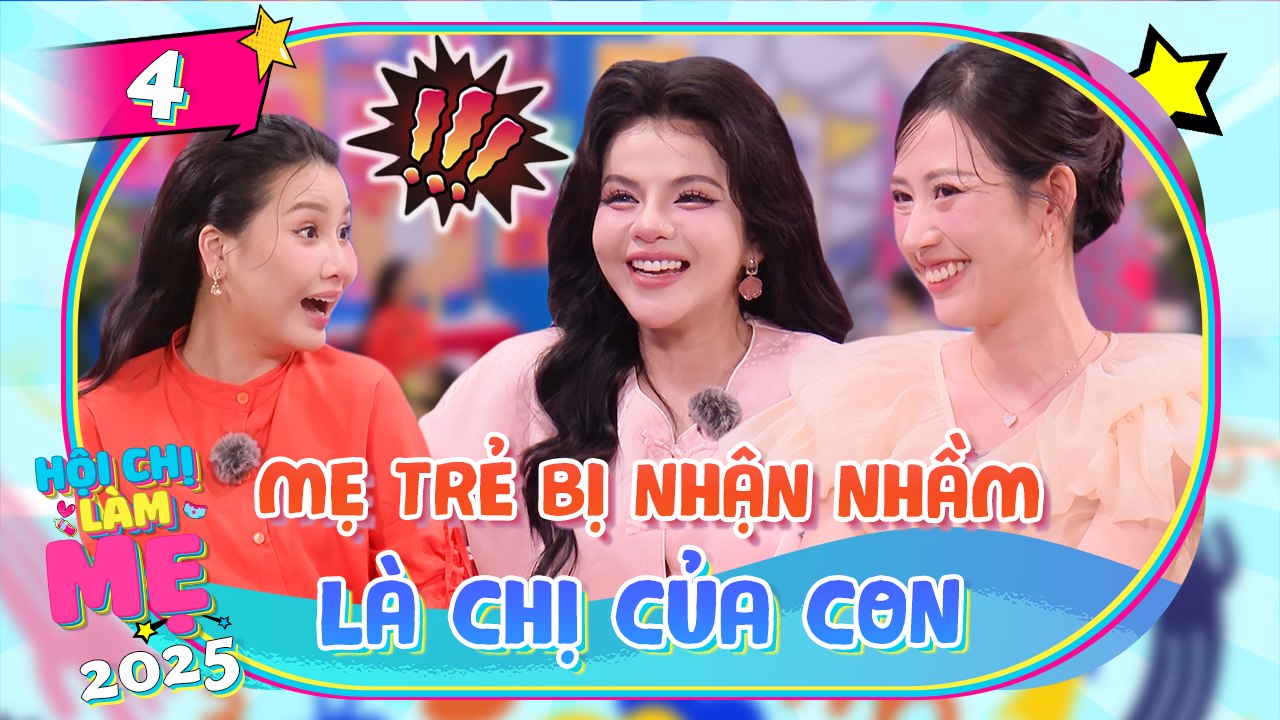 Hội Chị Làm Mẹ 2025 - Tập 04