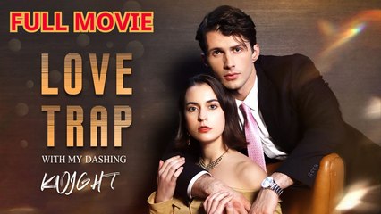 Love Trap With My Dashing Knight - Full Movie
