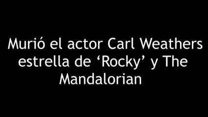 Murió el actor Carl Weathers estrella de ‘Rocky’ y The Mandalorian 4K60FPS