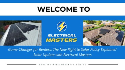 The new right to the solar policy explained solar update with Electrical Masters.
