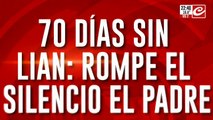 70 días sin Lian: rompe el silencio el padre