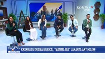 [FULL] Kupas Cerita di Balik Pertunjukan 'Mamma Mia! The Musical', Pemeran Bagikan Kesannya!