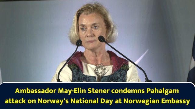 Ambassador May-Elin Stener condemns Pahalgam attack on Norway's National Day at Norwegian Embassy
