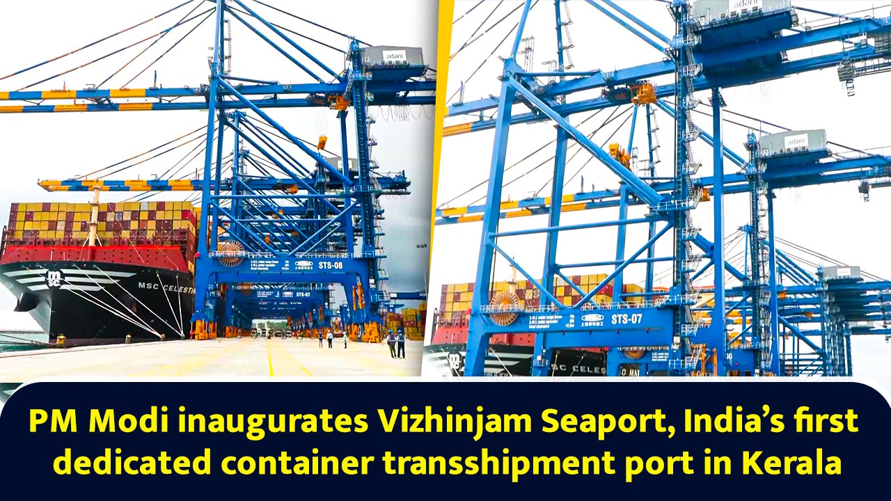 PM Modi inaugurates Vizhinjam Seaport, India’s first dedicated ...