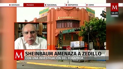 Claudia Sheinbaum amenaza a Ernesto Zedillo con una investigación del Fobaproa