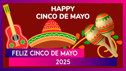 Feliz Cinco De Mayo 2025 Greetings And Messages: Heartfelt Wishes And Quotes For Friends And Family