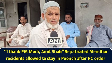 “I thank PM Modi, Amit Shah” Repatriated Mendhar residents allowed to stay in Poonch after HC order