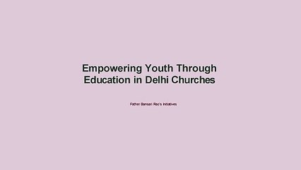 Bansari Rao Father | Transforming Youth Education Through Faith-Based Initiatives in Delhi Churches