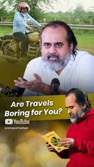 Are Travels Boring for You? || Acharya Prashant