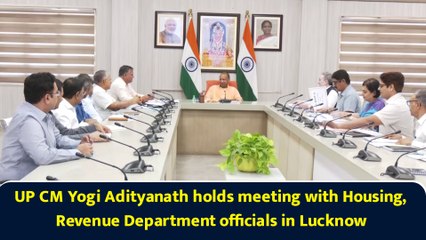 UP CM Yogi Adityanath holds meeting with Housing, Revenue Department officials in Lucknow