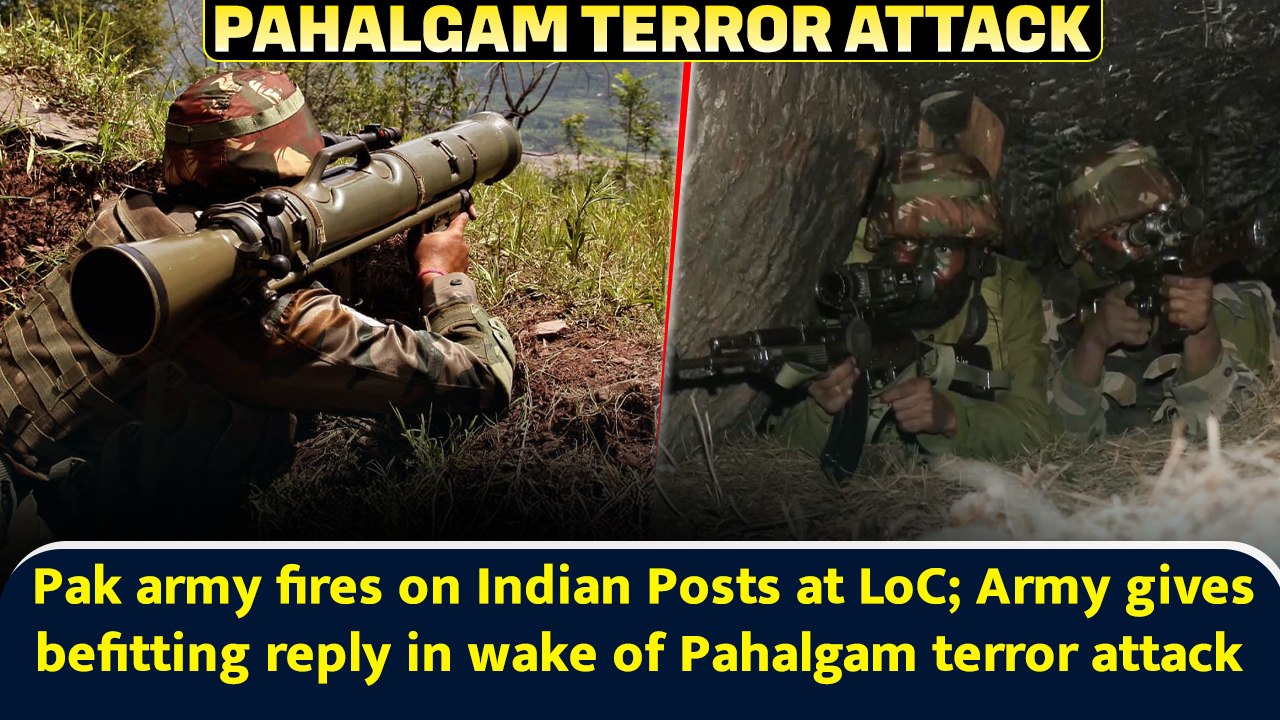 Pak army fires on Indian Posts at LoC; Army gives befitting reply in wake of Pahalgam terror attack