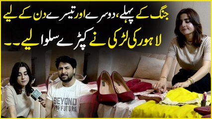Pak-India jang ka khatra, Lahore ki larki ne jang ki bharpoor shopping kar k tyari ko yaqeeni bna liya
