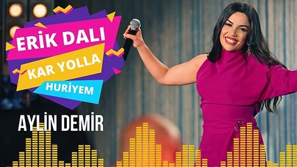 Aylin Demir - Erik Dalı - Kar Yolla - Huriyem - Potpori