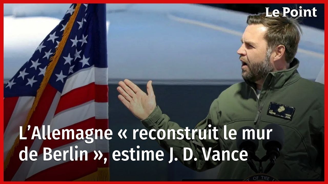 L’Allemagne « reconstruit le mur de Berlin », estime J. D. Vance