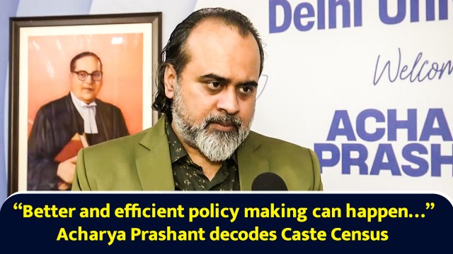 “Better and efficient policy making can happen…” Acharya Prashant decodes Caste Census