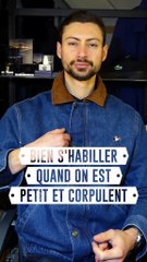 Comment bien s'habiller quand on est petit et corpulent 👕