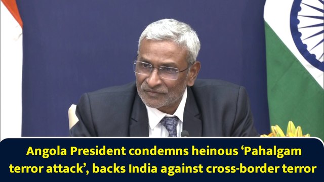 Angola President condemns heinous ‘Pahalgam terror attack’, backs India against cross-border terror