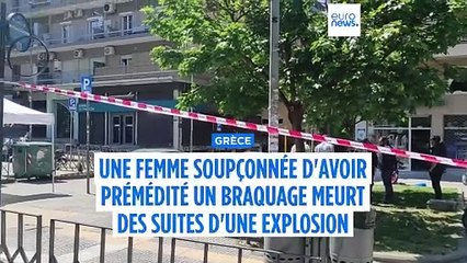 Grèce : une femme soupçonnée d'avoir prémédité un braquage meurt après l'explosion d'une bombe
