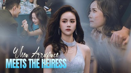 WHEN ARROGANCE MEETS THE HEIRESS