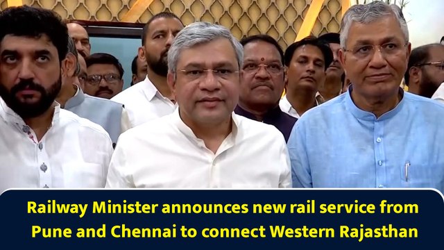 Railway Minister announces new rail service from Pune and Chennai to connect Western Rajasthan