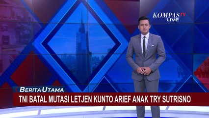 Sederet Fakta Pembatalan Mutasi Letjen Kunto Arief Anak Mantan Wapres Try Sutrisno