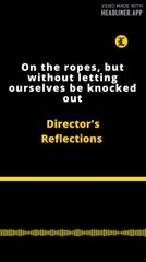 Director's Reflections | On the ropes, but without letting ourselves be knocked out