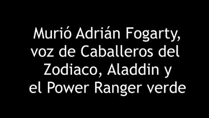 Murió Adrián Fogarty, voz de Caballeros del Zodiaco, Aladdin y el Power Ranger verde 4K60FPS
