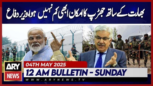 possibility of a clash with India has not yet diminished, | ARY News 12 AM Bulletin | 4th May 2025