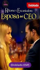 [Doblado ESP] El Retorno de la Encantadora Esposa del CEO serie completa