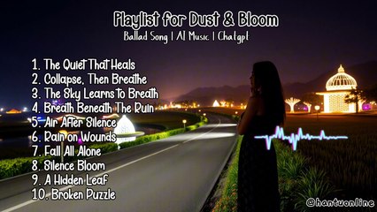 Playlist for Dust and Bloom | Ballad Song | AI Music | Chatgpt |  English Song