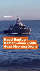 Kapal Bantuan Kemanusiaan untuk Gaza Diserang Drone