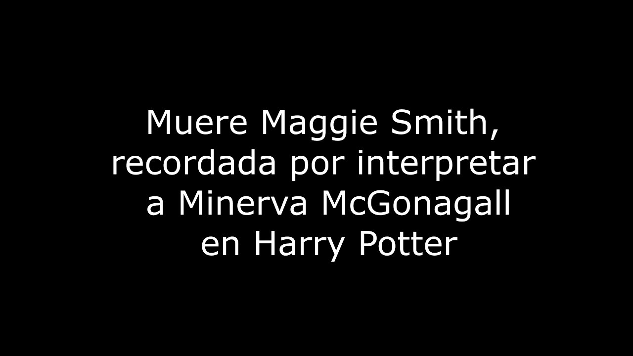 Muere Maggie Smith, recordada por interpretar a Minerva McGonagall en Harry Potter 4K60FPS